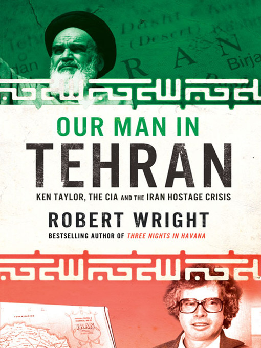 Title details for Our Man In Tehran by Robert Wright - Wait list